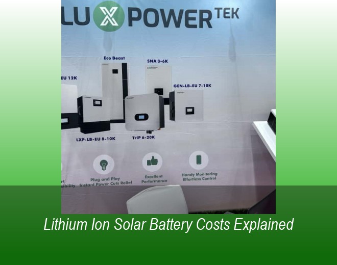Lithium Ion Solar Battery Costs Explained